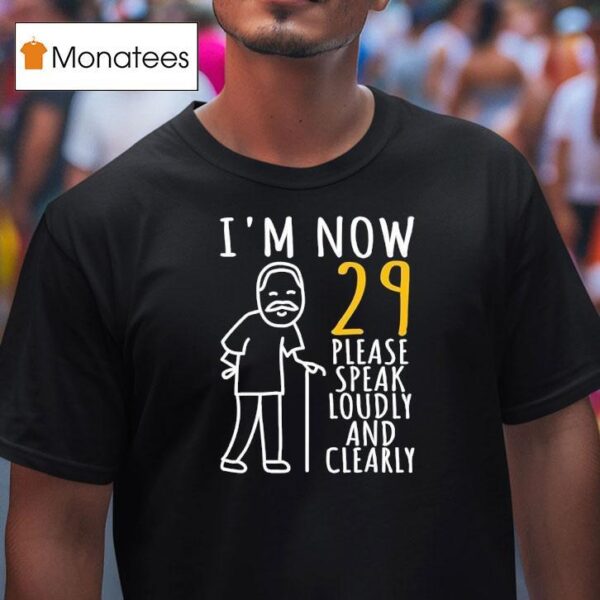 I M Now Please Speak Loudly And Clearly T Shirt