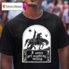 I Never Get Anything Wrong T Shirt