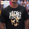 If I Die First You Fell Into A Way Drive S T Shirt