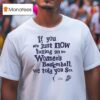 If You Are Just Now Tuning Into Women S Basketball We Told You So Phoenix Mercury T Shirt