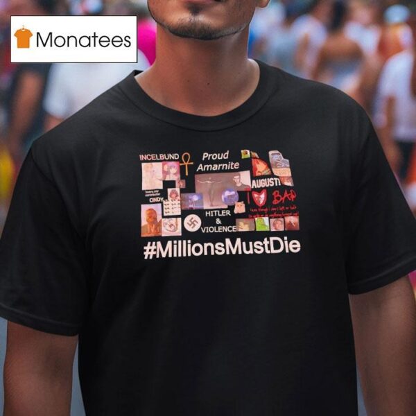 Incelbund Proud Amarnite Hitler And Viloence Millions Must Die T Shirt