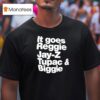 It Goes Regiie Jay Z Tupac And Biggie T Shirt