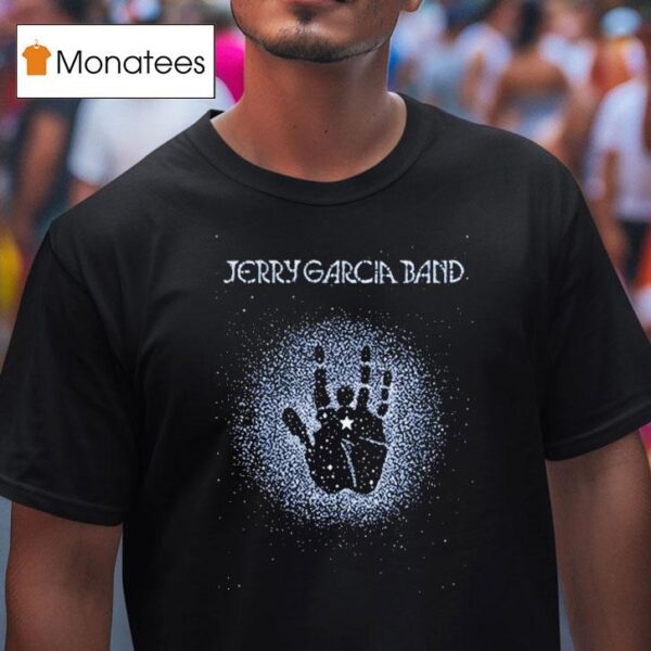 Jerry Garcia Live At The Warfield In San Francisco California On Feb And Mar And Handprin T Shirt