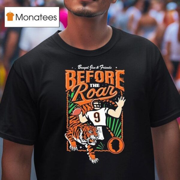 Joe Burrow Bengal Jim And Friends Before The Roar Cincinnati Bengals T Shirt