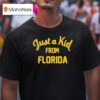Just A Kid From Florida T Shirt