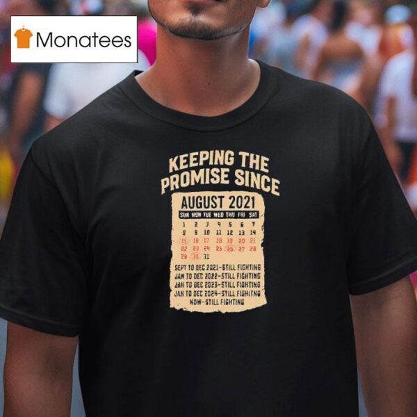 Keeping The Promise Since August T Shirt