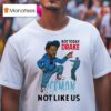 Kendrick Lamar Not Today Drake Iceman Not Like Us T Shirt