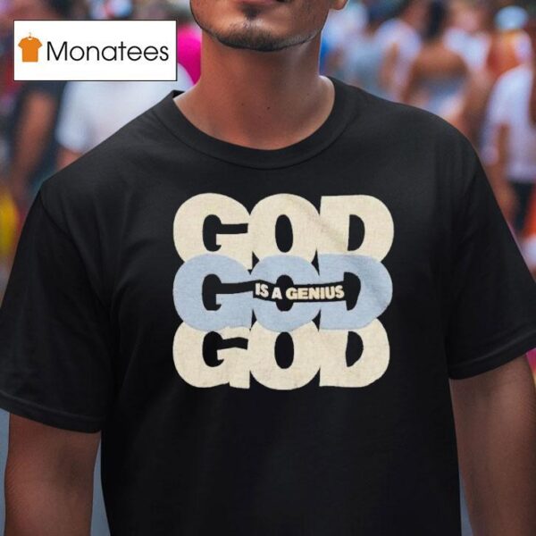 Kevin Ross God Is A Genius T Shirt