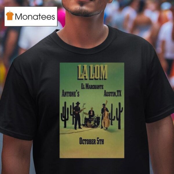 La Lom El Marchante Austin Tx Cactus T Shirt