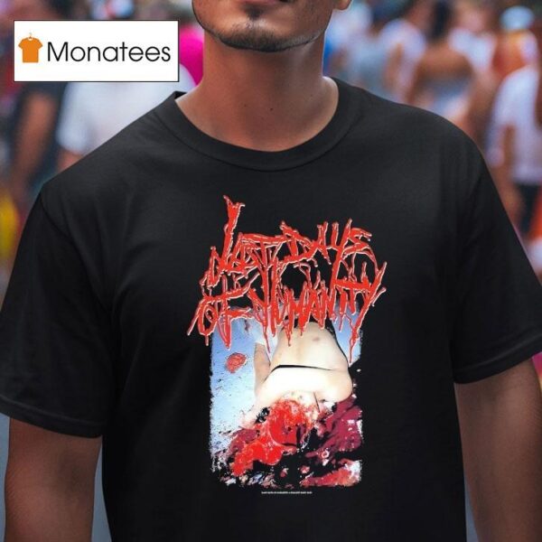 Last Days Of Humanity Hymns Of Indigestible Suppuration T Shirt