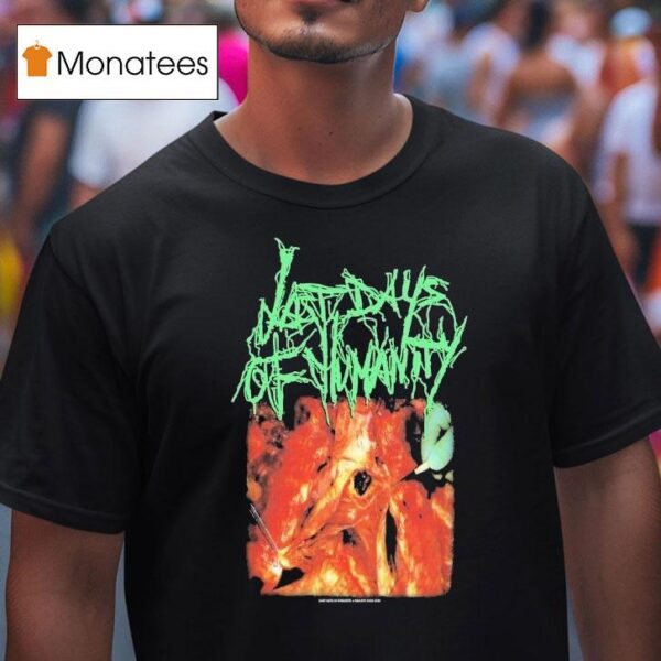 Last Days Of Humanity In Advanced Haemmorhaging Conditions T Shirt