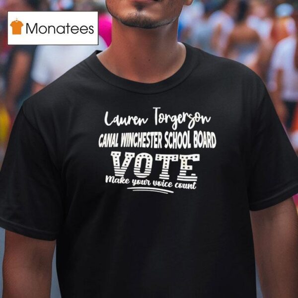 Lauren Torgerson Canal Winchester School Board Vote Make Your Voice Coun T Shirt