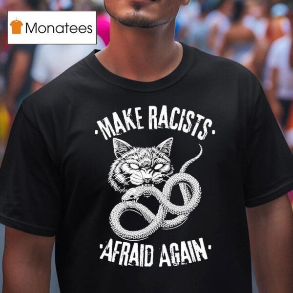 Make Racists Afraid Again Cat Snake T Shirt