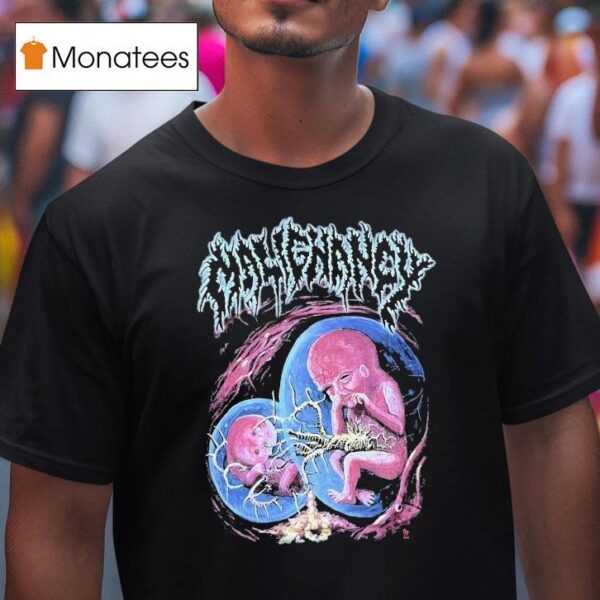 Malignancy Intrauterine Cannibalism T Shirt