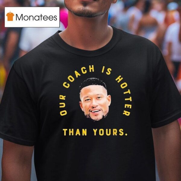 Marcus Freeman Our Coach Is Hotter Than Yours Notre Dame Fighting Irish T Shirt