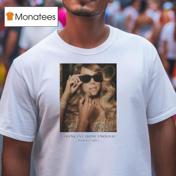 Mariah Carey I Think I Ve Done Enough Photo T Shirt