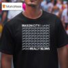 Mason City Really Blows T Shirt