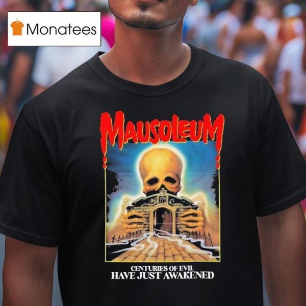 Mausoleum Centuries Of Evil Have Just Awakened T Shirt