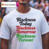 Mayor Scott Wearing Blackness Today Blackness Tomorrow Blackness Forever T Shirt