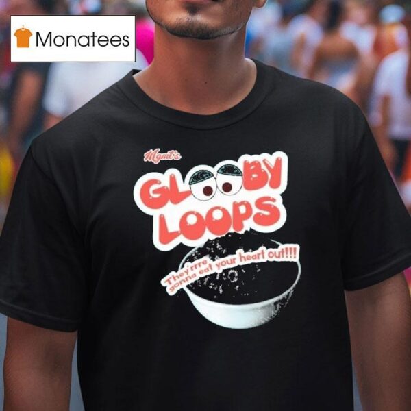 Mgmt Glooby Loops They Re Gonna Eat Your Heart Ou T Shirt