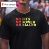 Mo Hits Mo Power Mo Baller T Shirt