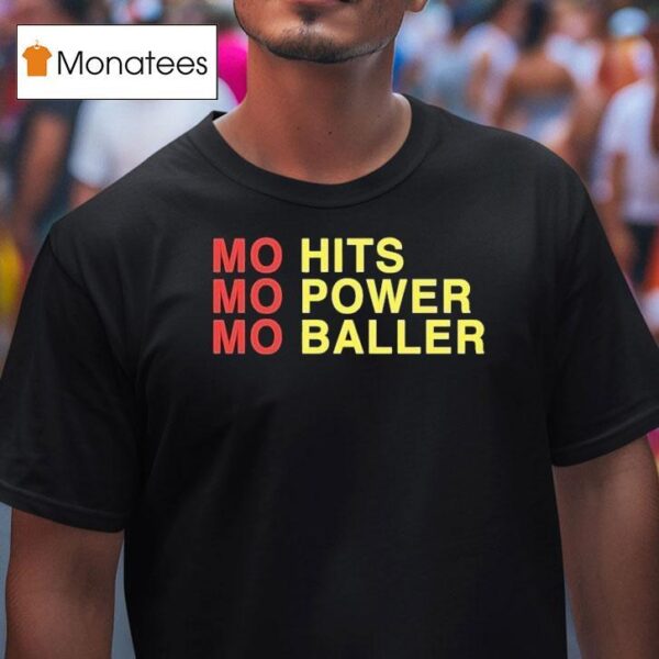 Mo Hits Mo Power Mo Baller T Shirt