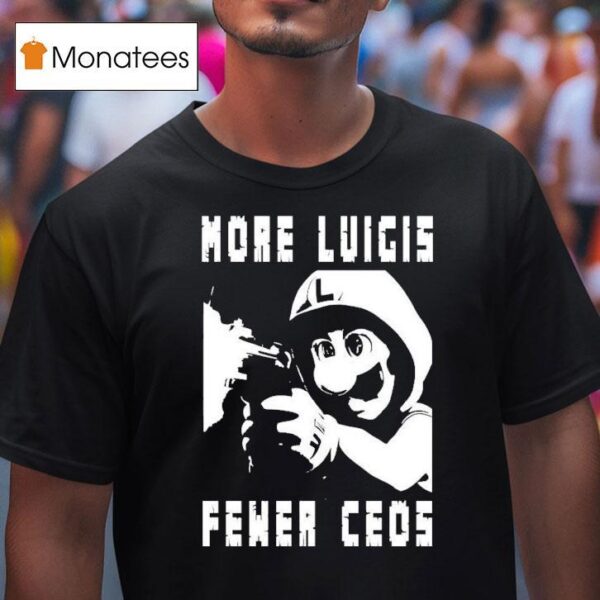More Luigis Less Ceos Anti Fascist Luigi Mangione T Shirt