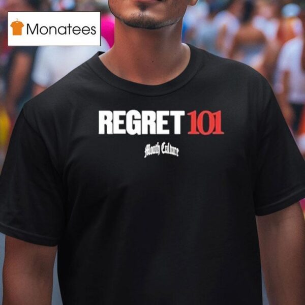 Mouth Culture Regret T Shirt