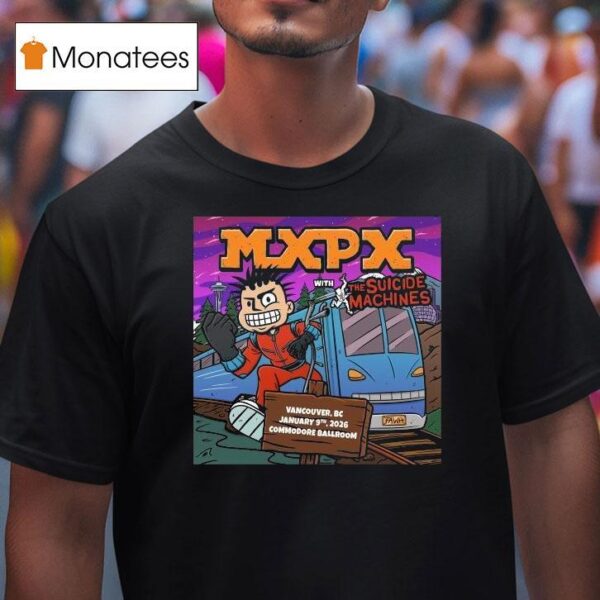 Mxpx X The Suicide Machines Vancouver Bc Commodore Ballroom Jan Th Train John Nissen T Shirt