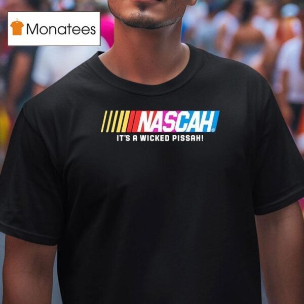 Nascah It S A Wicked Pissah Style Nascar Logo T Shirt