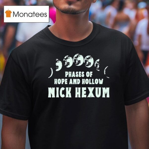 Nick Hexum Phases Of Hope And Hollow T Shirt