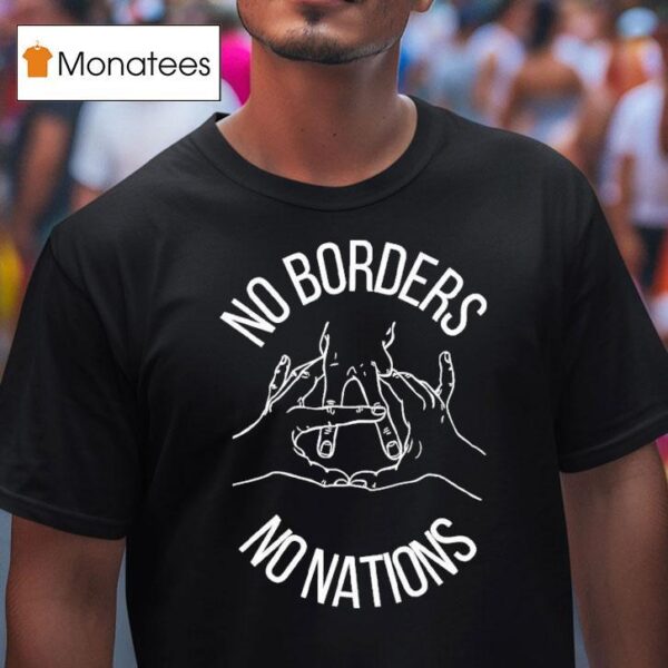 No Borders No Nations Anti Fascist Hands T Shirt