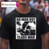 No War But Class War Anti Fascis T Shirt