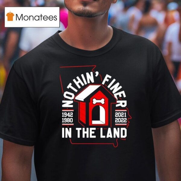 Nothin Finer In The Land T Shirt