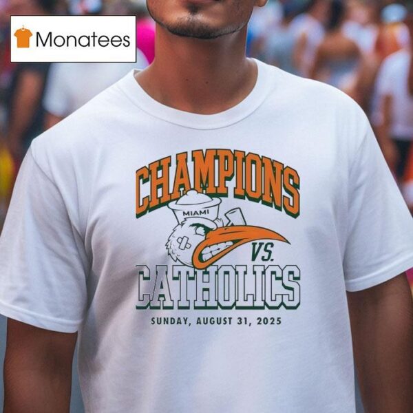 Notre Dame Vs Miami Champions Vs Catholics T Shirt