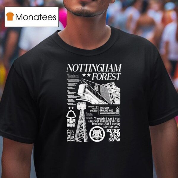 Nottingham Forest I Wouldn T Say I Was The Best Manager In The Business But I Was In The Top Me T Shirt
