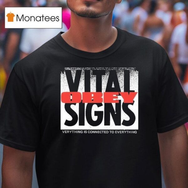 Obey Vital Signs Verythign Is Connected To Everything T Shirt
