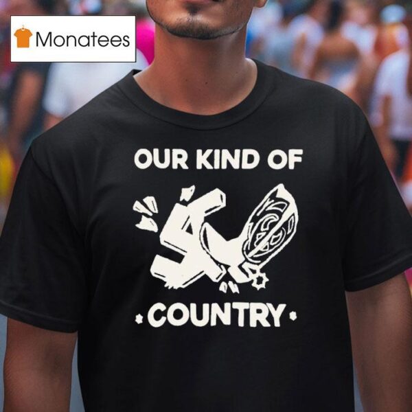Our Kind Of Country T Shirt