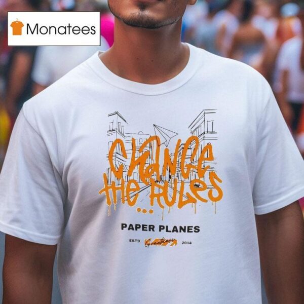 Paper Planes Change The Rules Greatness Est T Shirt