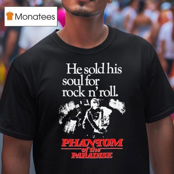 Phantom Of The Paradise He Sold His Soul For Rock N Roll T Shirt