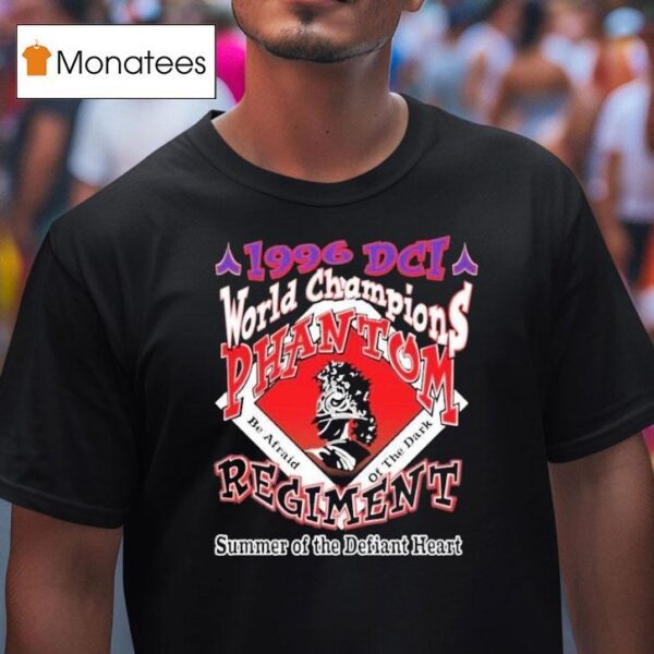 Phantom Regiment Dci Be Afraid Of The Dark World Champions Summer Of The Defiant Hear T Shirt