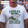 Philadelphia Eagles Win The New York Jets Are Losers Masco T Shirt