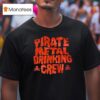 Pirate Metal Drinking Crew T Shirt