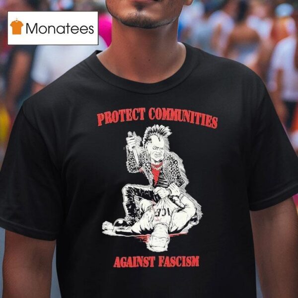Protect Communities Against Fascism T Shirt