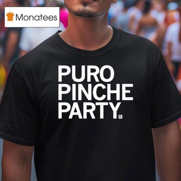 Puro Pinche Party T Shirt