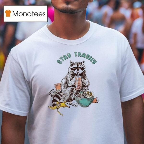 Raccoon Stay Trashy T Shirt