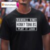 Randall King Honky Tonk Bs Play It Loud T Shirt