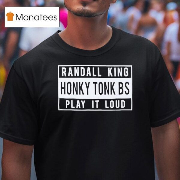 Randall King Honky Tonk Bs Play It Loud T Shirt