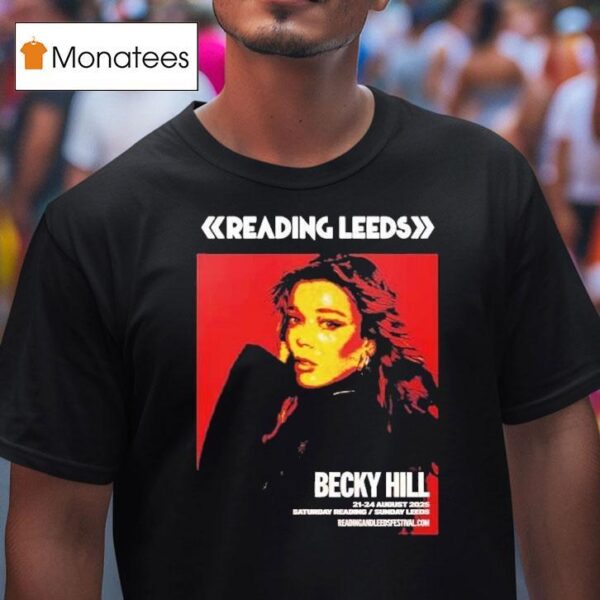 Reading And Leeds Festival Becky Hill For England Friday Reading And Saturday Leeds On August To August T Shirt
