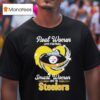 Real Women Love Football Smart Women Love The Pittsburgh Slers Diamond Hear T Shirt